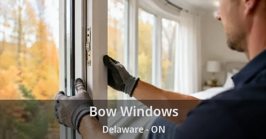 Bow Windows Delaware - ON