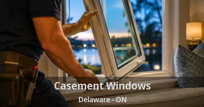 Casement Windows Delaware - ON