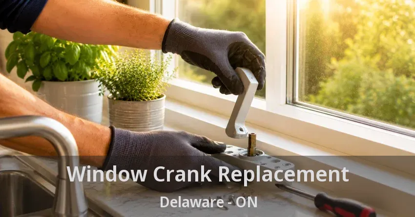 Window Crank Replacement Delaware - ON